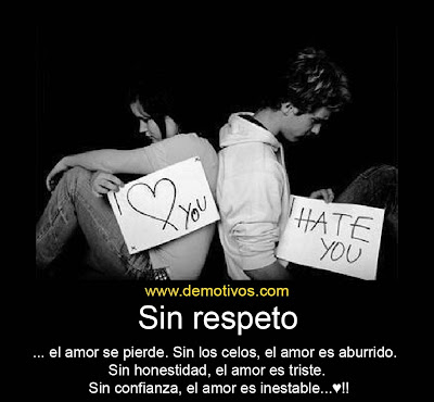Desmotivaciones de Amor: Sin Respeto El Amor Se Pierde. Sin Los Celos ...