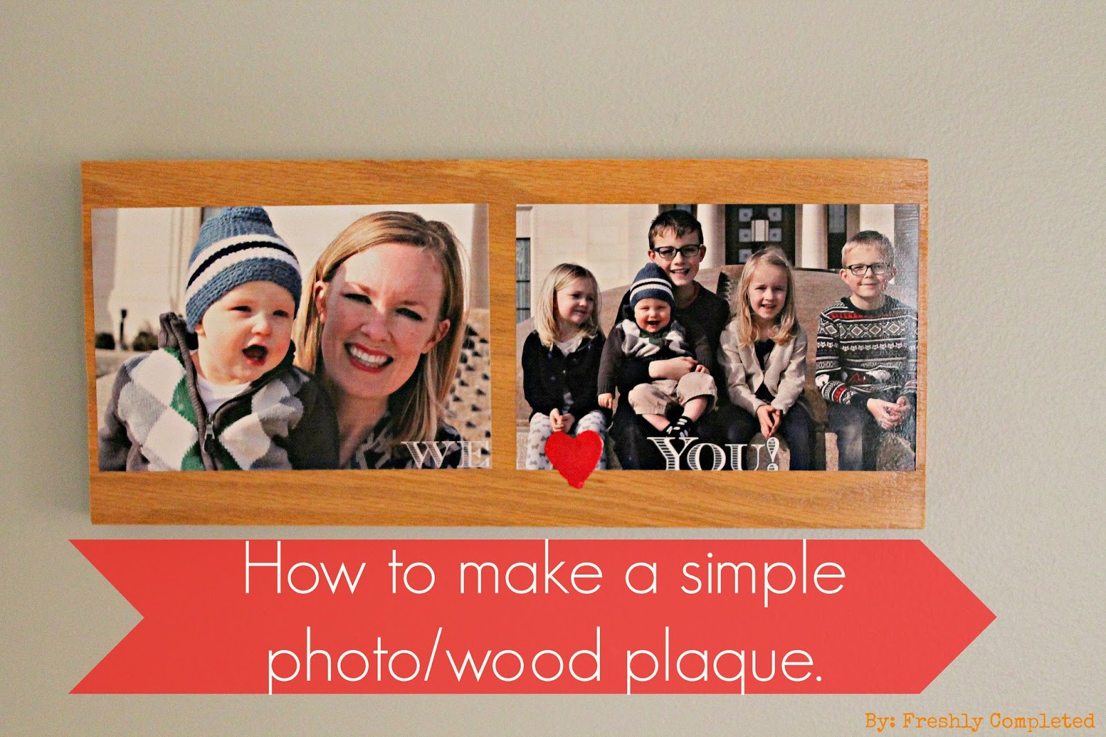 Freshly Completed: How to Make a Simple Photo/Wood Plaque