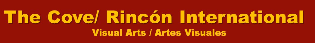                       THE COVE/RINCON INTERNATIONAL Visual Arts/Artes Visuales
