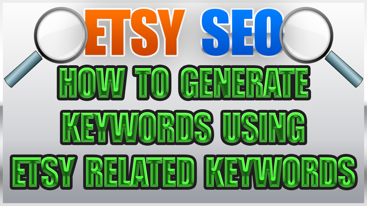 SEO For Etsy How To Generate Keywords Using The Etsy Related Keywords