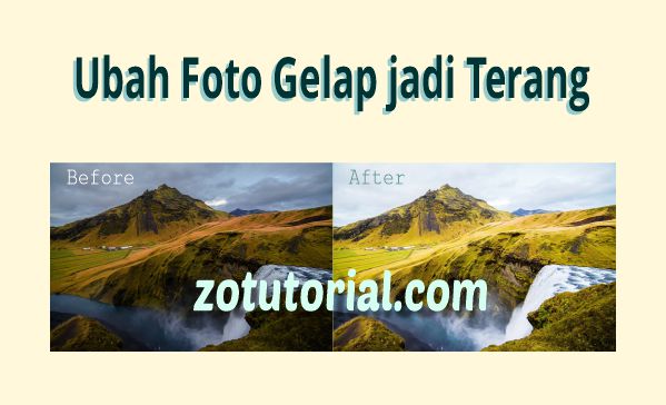 Mengubah Foto Gelap jadi Terang Otomatis Tanpa Aplikasi by zotutorial.com