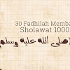 30 Fadhilah Membaca Sholawat 1000x 30 Fadhilah Membaca Sholawat 1000x