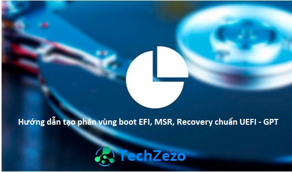 Hướng dẫn tạo phân vùng boot EFI, MSR, Recovery chuẩn UEFI - GPT