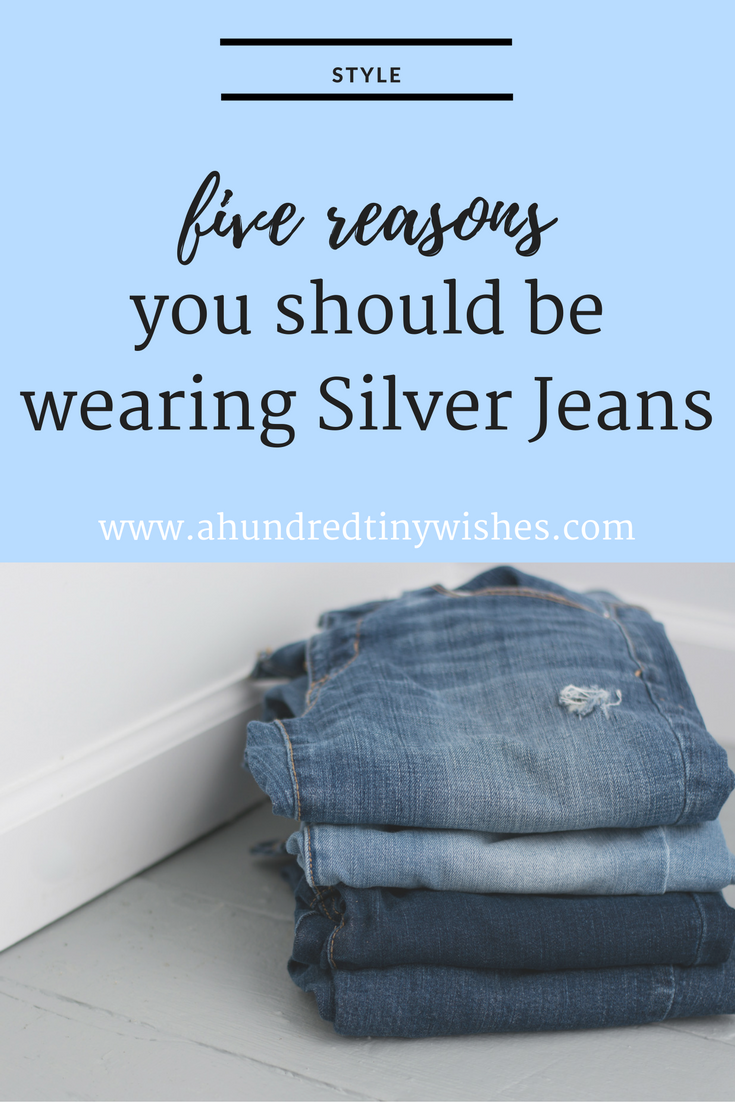 five reasons to wear Silver Jeans