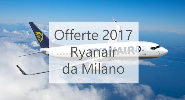 Ryanair offerte voli 2017 da Milano Malpensa e Linate