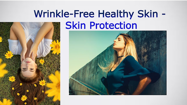 Wrinkle-Free Healthy Skin - Skin Protection