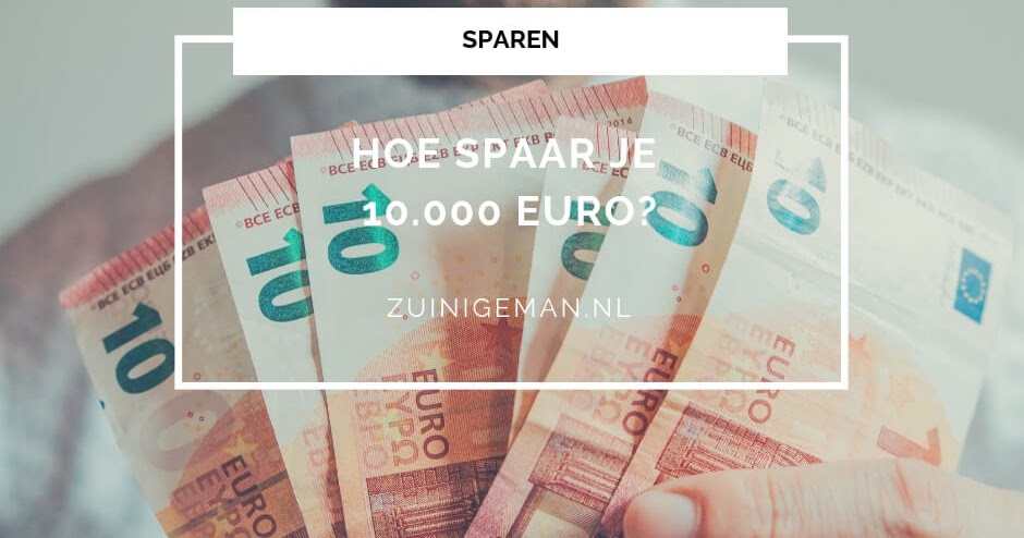 Hoe Spaar Je 10.000 Euro? - Zuinigeman