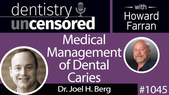 INTERVIEW: Medical Management of Dental Caries - Dr. Joel H. Berg