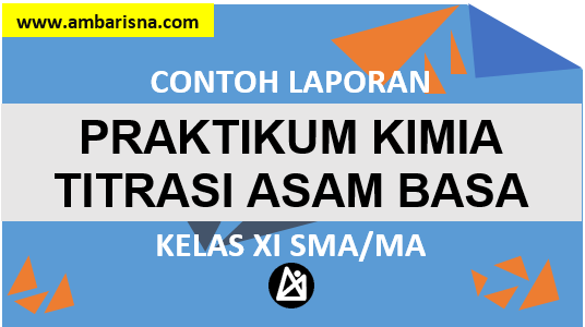 Contoh Laporan Praktikum Kimia: Titrasi Asam Basa Kelas XI SMA/MA