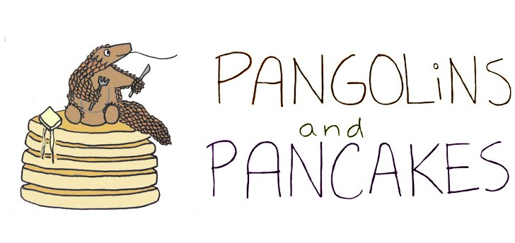 Pangolins and Pancakes