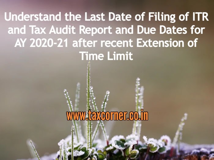 Understand the Last Date of Filing of ITR and Tax Audit Report and Due Dates for AY 202021