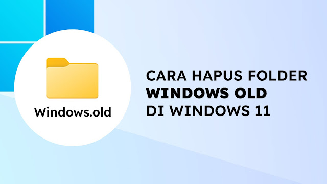 Cara Menghapus Windows Old di Windows 11