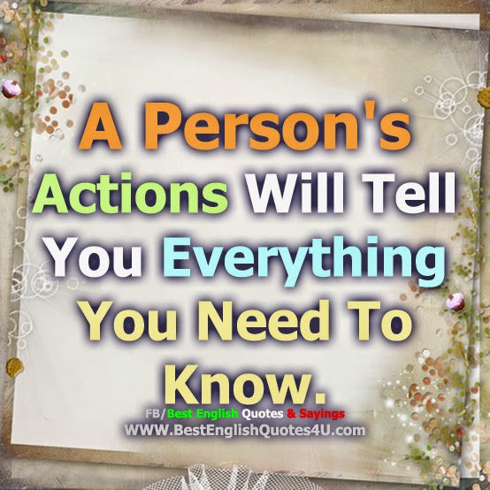 A Person's Actions Will Tell You Everything...