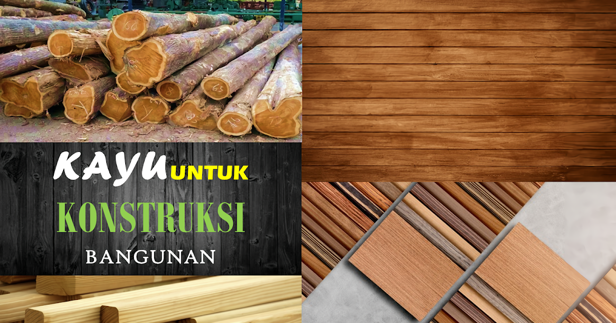 Kayu Untuk Konstruksi Bangunan - Ragam Teknik