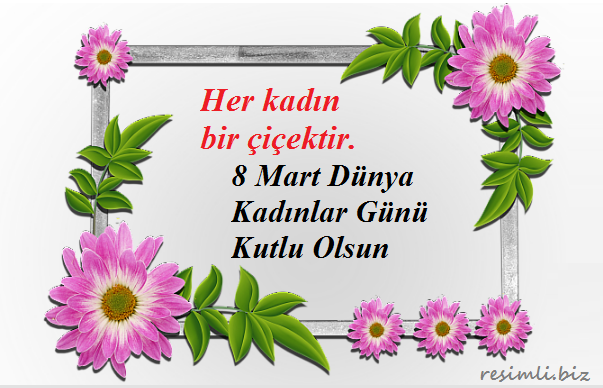 Her kadın bir çiçektir 8 Mart Dünya Kadınlar Günü