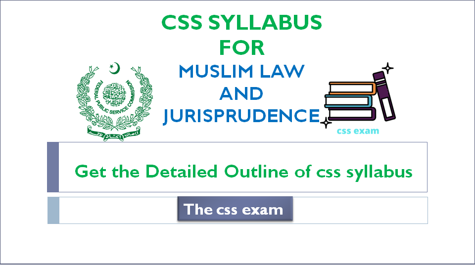 CSS SYLLABUS FOR MUSLIM LAW AND JURISPRUDENCE