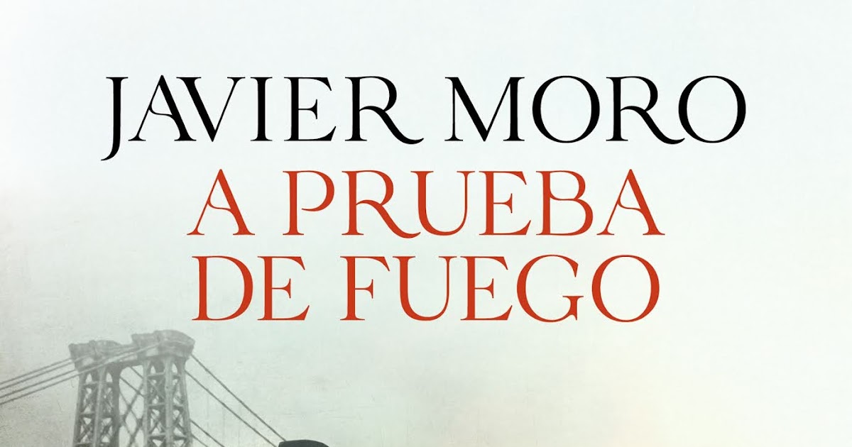 A prueba de fuego. Javier Moro Libros en el petate A prueba de fuego. Javier Moro Libros en el petate