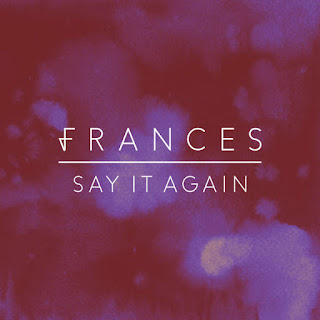 Frances - Say It Again (2016) Frances - Say It Again on iTunes