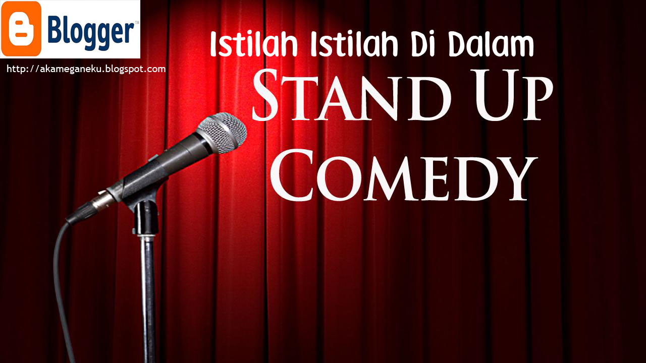 Istilah-Istilah Di Dalam Stand Up Comedy ~ utakutikblog