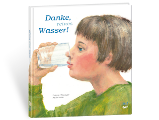 Bilderbuch über die Bedeutung von Wasser: "Danke, reines Wasser!" von Brigitte Weninger