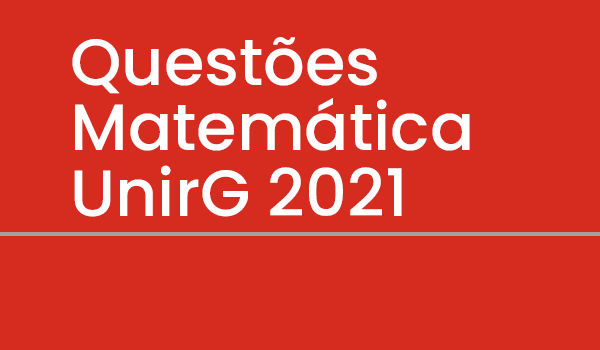 Exercício de Matemática UnirG 2021 com Gabarito