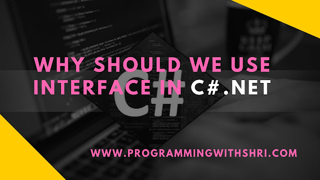 Why should we use Interface in c#