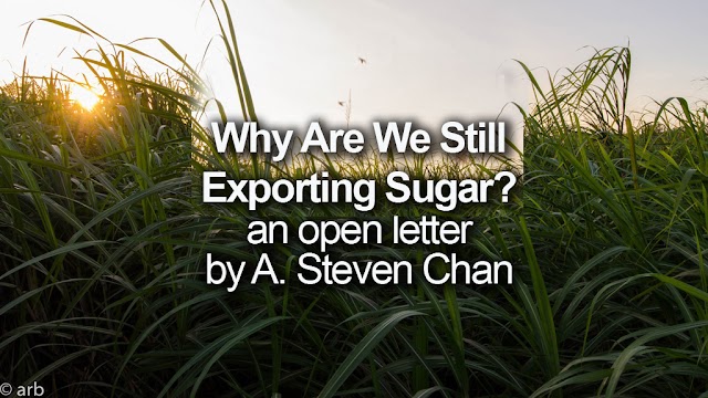 “Why are we still exporting sugar?” - AN OPEN LETTER TO THE PHILIPPINES' SUGAR LEADERS