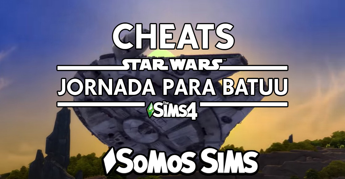 Lista de Cheats The Sims 4 Star Wars Jornada Para Batuu