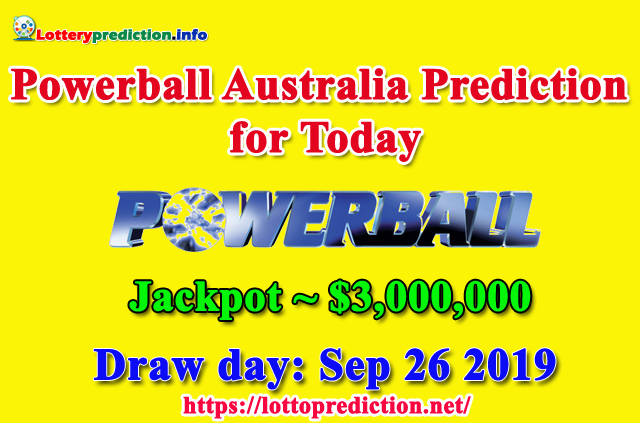 Prediction Powerball Australia lottery results on Thursday 26/09/2019
