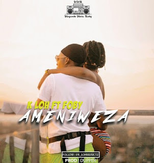 AUDIO | K LOH Ft  FOBY - Ameniweza | Download