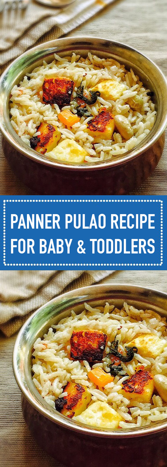 Paneer Pulao Recipe for Baby & Toddlers Paneer Pulao Recipe for Baby & Toddlers