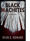 Black Machetes by Ryan K. Howard book cover