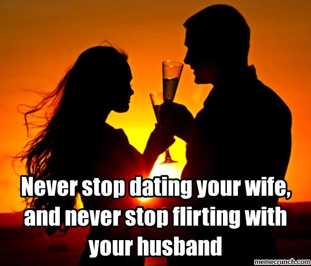 You should never stop dating your wife