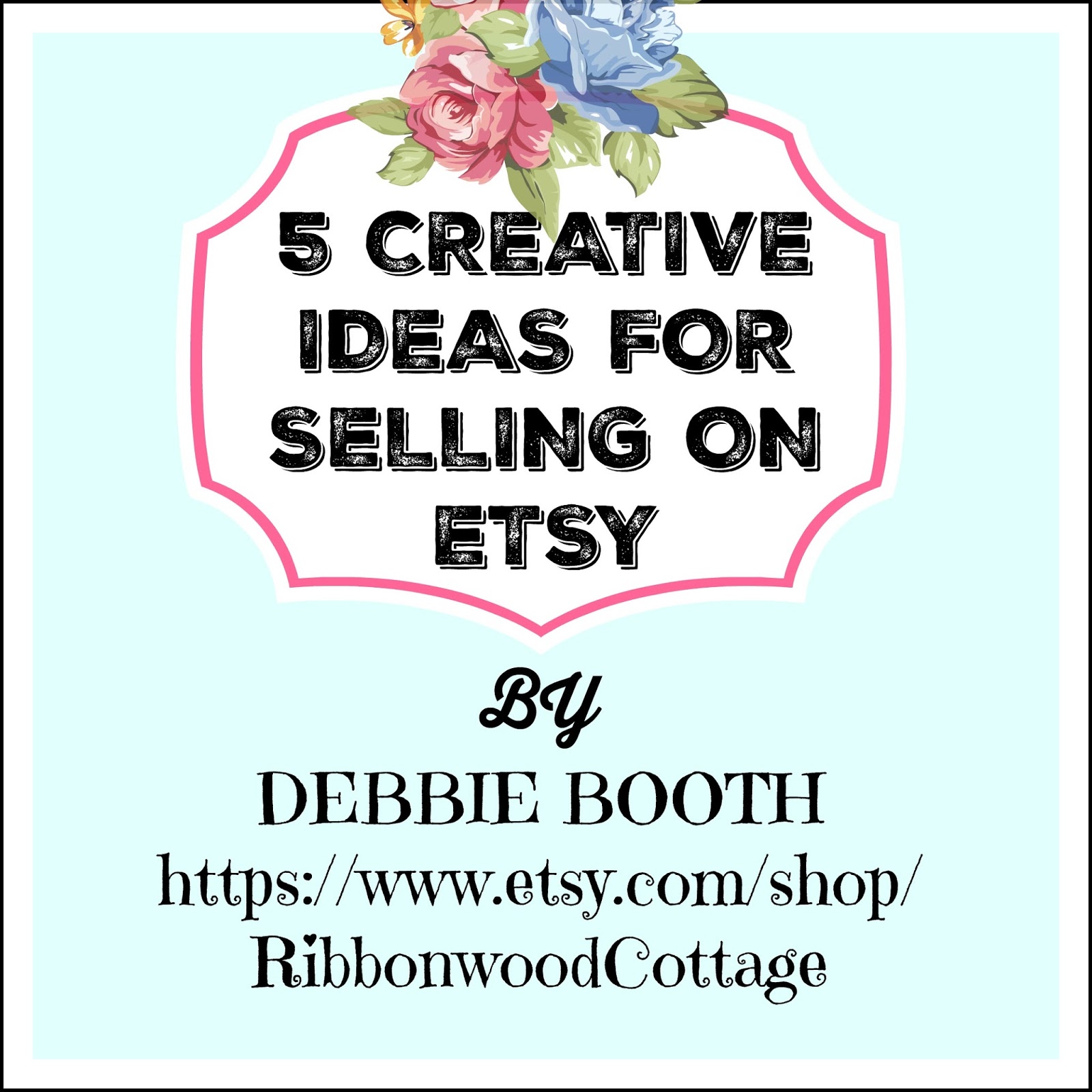 Ribbonwood Cottage 5 Creative Ideas for Selling on Etsy and Navigating