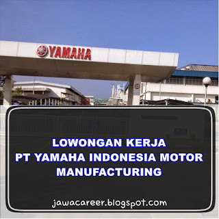 Lowongan Kerja Pt Yamaha Indonesia Motor Manufacturing Terbaru Februari 2021 Jawacareer