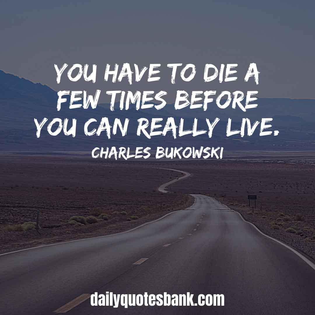 Charles Bukowski Quotes On Intelligent, Life, Love, Writing