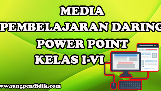 Media Pembelajaran Daring Power Point Semua Jenjang Kelas I Vi Sd Sang Pendidik