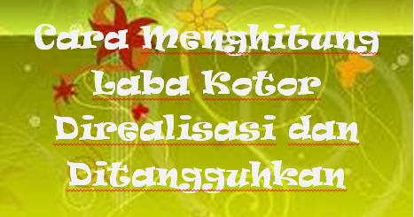 Cara Menghitung Laba Kotor Direalisasi Dan Ditangguhkan Kak Raffi