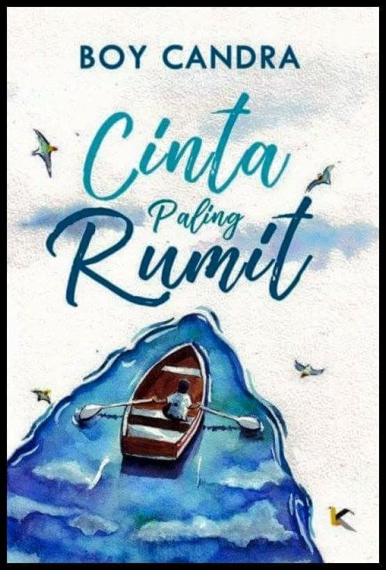 Sinopsis Dan Contoh Resensi Buku Novel Cinta Paling Rumit Boy Candra Berbagibagi