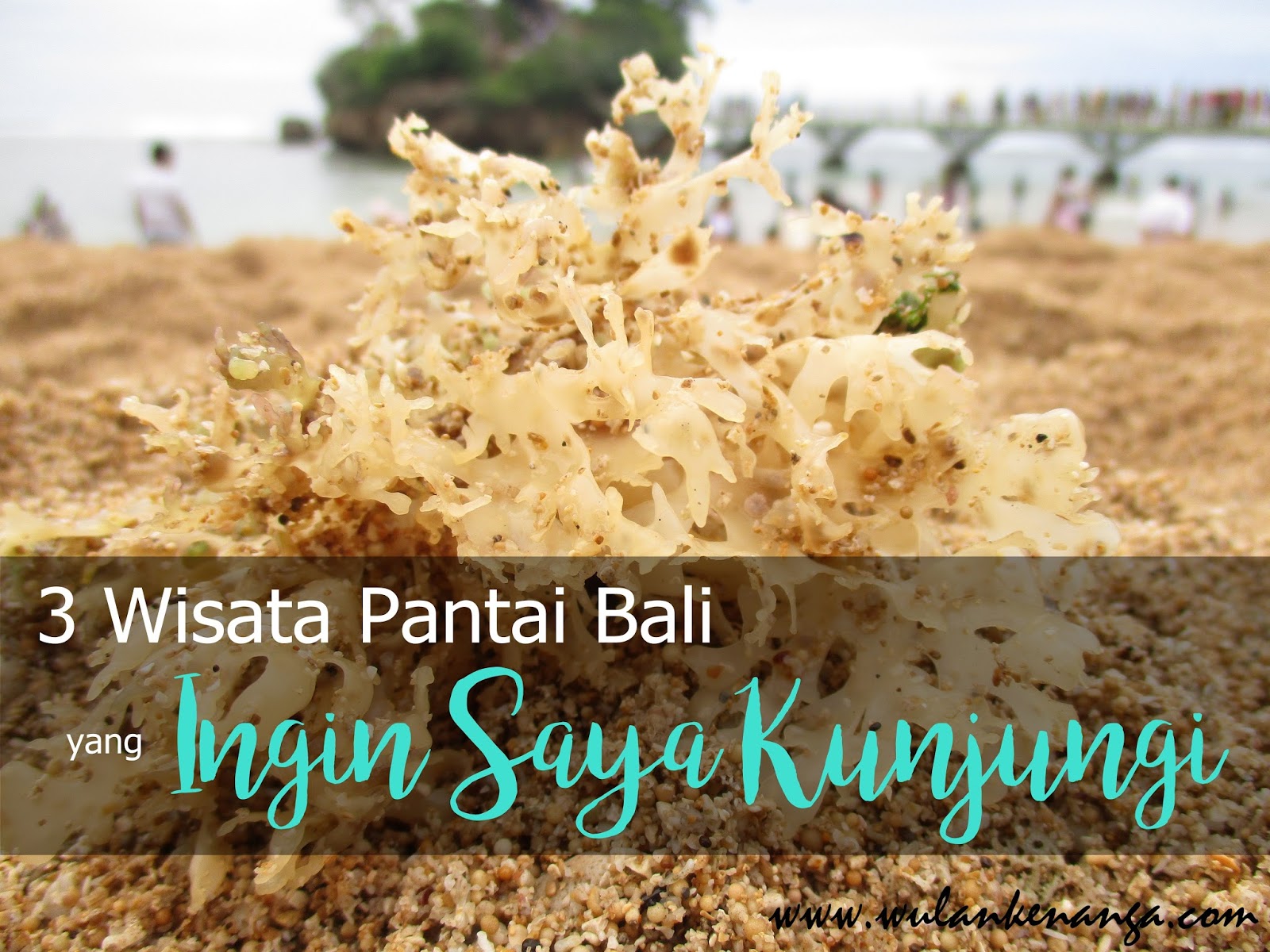 3 Wisata Pantai Bali yang Ingin Saya Kunjungi