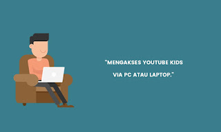Cara Mengakses Youtube Kids Melalui PC / Laptop, Mudah Banget!