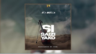 AUDIO - AT Ft Anjella - Si Saizi Yako - Download Mp3