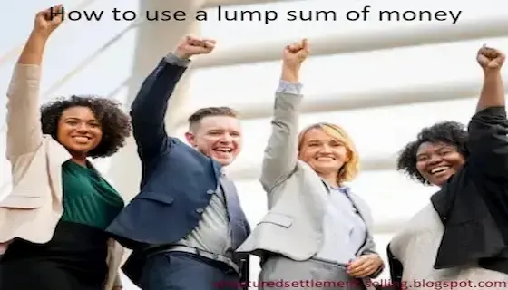 How to use a lump sum of money?