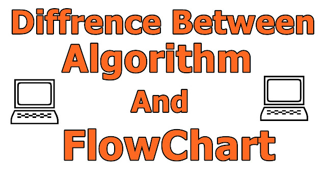 Diffrence Between Algorithm And FlowChart Diffrence Between Algorithm And FlowChart