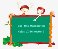 Soal UTS Matematika Kelas 6 Semester 2 plus Kunci Jawaban