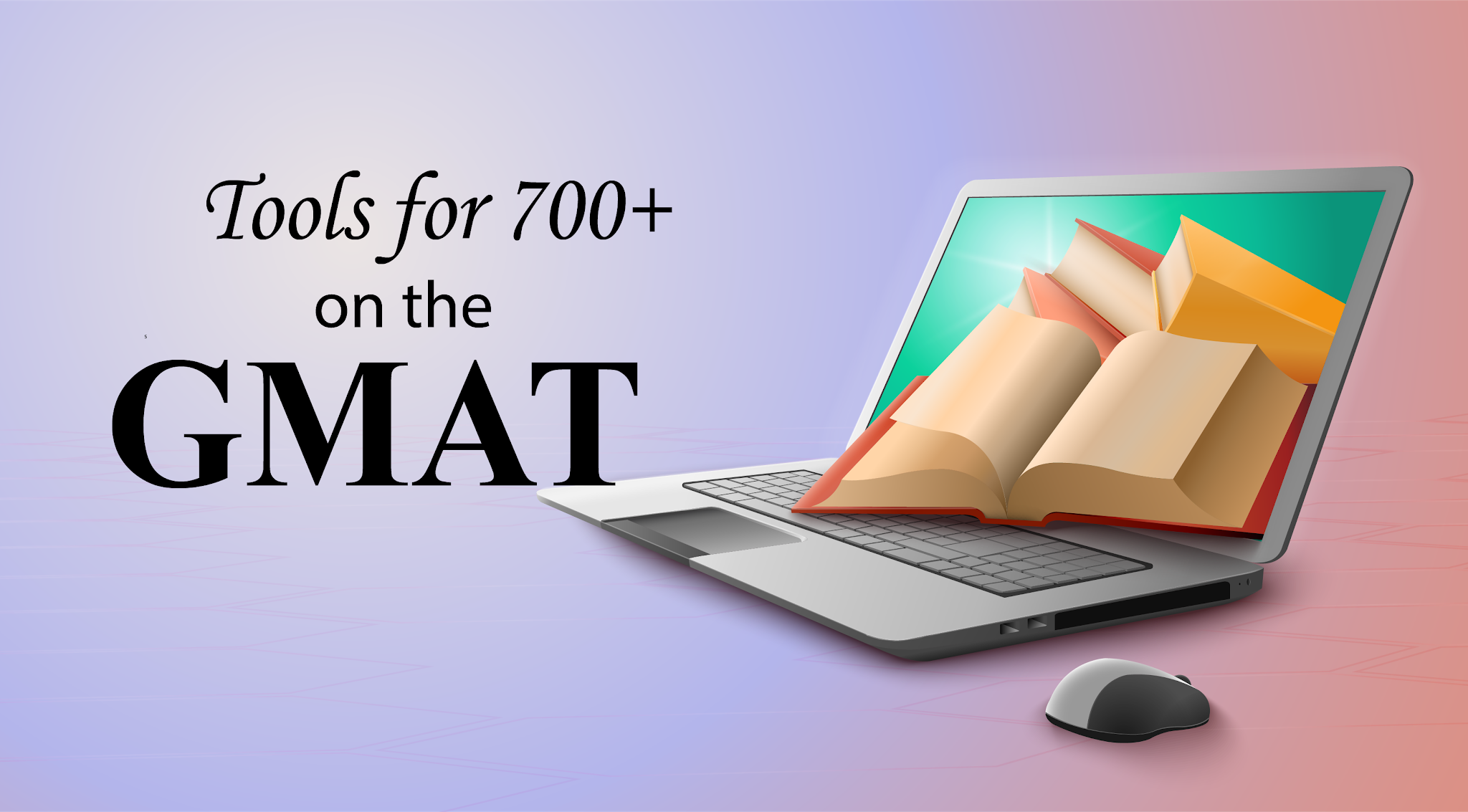 let's GMAT: Tools for 700+ on the GMAT
