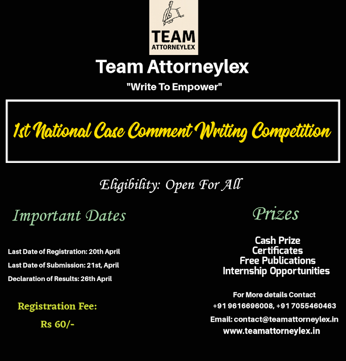  1st National Case Comment Writing Competition Organised by Team Attorneylex: Register by 20th April