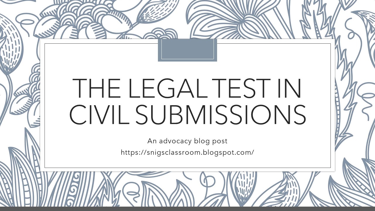 Snig's Classroom The legal test in civil submissions
