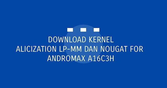 Kernel Alicization LP-MM Dan Nougat For Andromax A16C3H