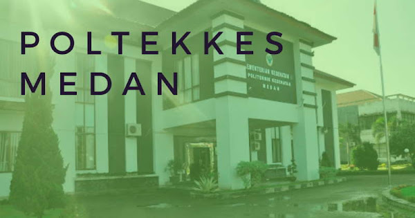 Poltekkes Medan 2021 Biaya Kuliah Pendaftaran Dan Akreditasi Data Kuliah